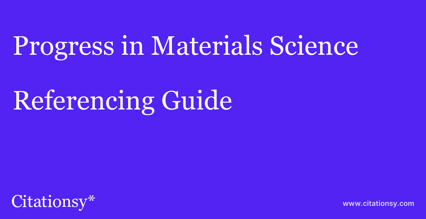 cite Progress in Materials Science  — Referencing Guide